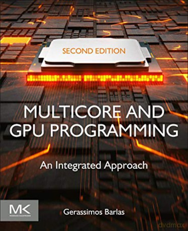 Multicore and GPU Programming: An Integrated Approach - Gerassimos Barlas [KOMIKS]
