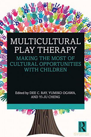 Multicultural Play Therapy: Making the Most of Cultural Opportunities with Children - Dee C. Ray [KSIĄŻKA]