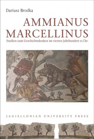 Ammianus Marcellinus. Studien zum Geschichtsdenken im vierten Jahrhundert n.Chr. Electrum vol. 17 [KSIĄŻKA]