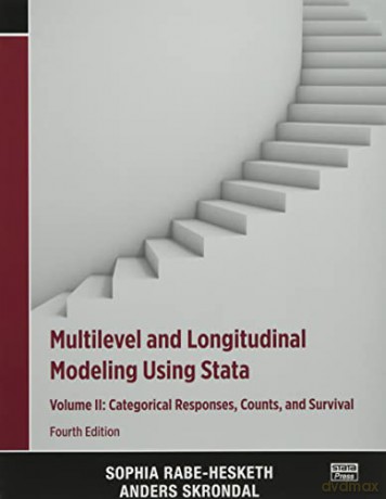 Multilevel and Longitudinal Modeling Using Stata, Volume II: Categorical Responses, Counts, and Survival - Sophia Rabe-Hesketh [KSIĄŻKA]