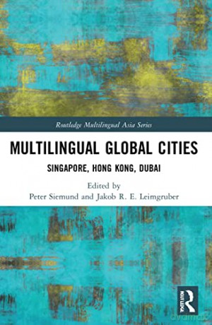 Multilingual Global Cities: Singapore, Hong Kong, Dubai (Routledge Multilingual Asia Series) - Peter Siemund [KSIĄŻKA]