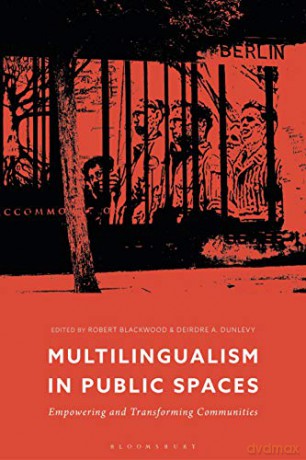 Multilingualism in Public Spaces: Empowering and Transforming Communities - Deirdre Dunlevy [KSIĄŻKA]
