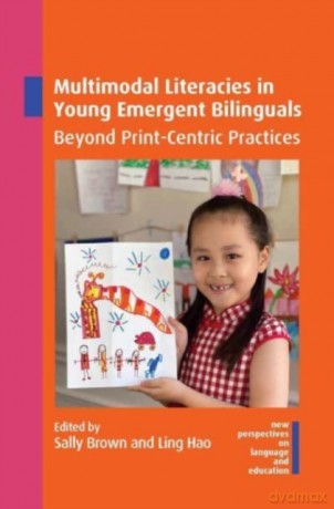 Multimodal Literacies in Young Emergent Bilinguals: Beyond Print-Centric Practices: 105 (New Perspectives on Language and Education) - Ling Hao [KSIĄŻKA]