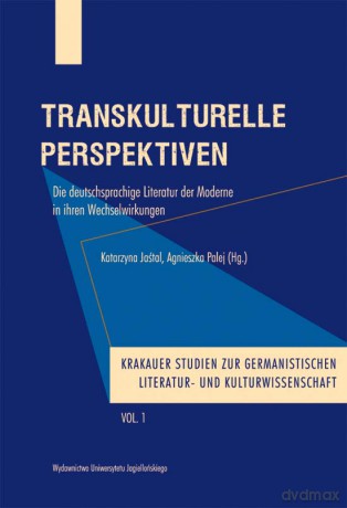 Transkulturelle Perspektiven. Die deutschsprachige Literatur der Moderne in ihren Wechselwirkungen [KSIĄŻKA]
