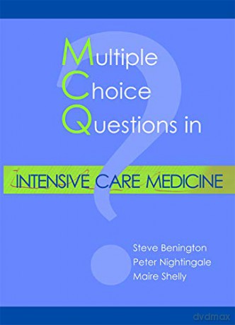 Multiple Choice Questions in Intensive Care Medicine - Dr Steve Benington MB ChB MRCP FRCA [KSIĄŻKA]