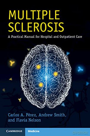 Multiple Sclerosis: A Practical Manual for Hospital and Outpatient Care (Cambridge Manuals in Neurology) - Carlos A. Perez [KSIĄŻKA]