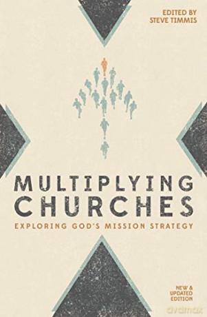 Multiplying Churches: Exploring God's Mission Strategy - Steve Timmis [KSIĄŻKA]