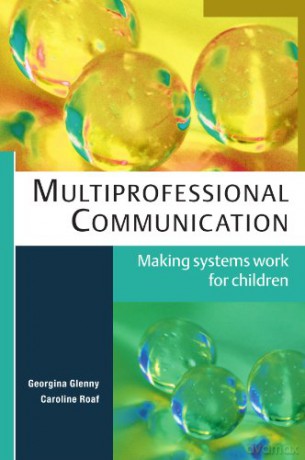 Multiprofessional Communication: Making Systems Work for Children: Making systems work for children - Georgina Glenny [KSIĄŻKA]