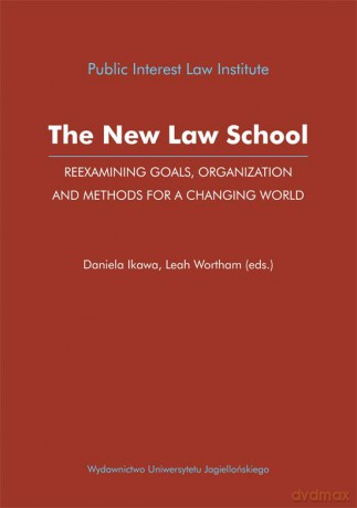The New Law School. Reexamining Goals, Organization and Methods for a Changing World [KSIĄŻKA]