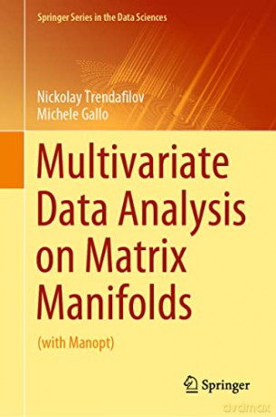Multivariate Data Analysis on Matrix Manifolds: (with Manopt) (Springer Series in the Data Sciences) - Nickolay Trendafilov [KSIĄŻKA]