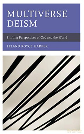 Multiverse Deism: Shifting Perspectives of God and the World - Leland Royce Harper [KSIĄŻKA]