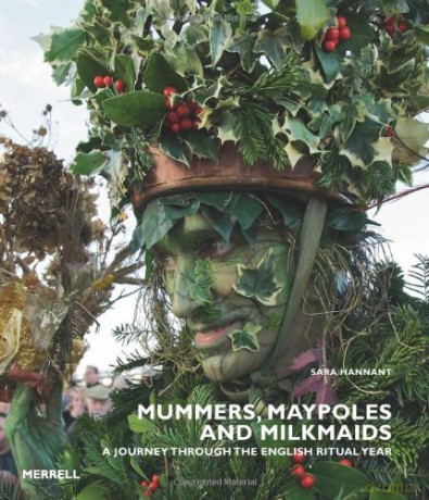 Mummers, Maypoles and Milkmaids: A Journey Through the English Ritual Year - Sara Hannant [KSIĄŻKA]