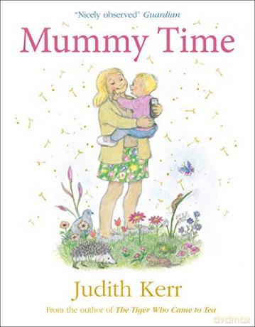 Mummy Time: Mummy time is magic time in this enchanting story from the beloved creator of The Tiger Who Came to Tea! - Judith Kerr [KSIĄŻKA]