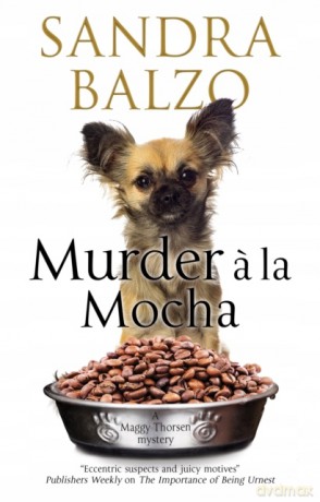 Murder a la Mocha: A coffeehouse cozy: 11 (A Maggy Thorsen Mystery) - Sandra Balzo [KSIĄŻKA]