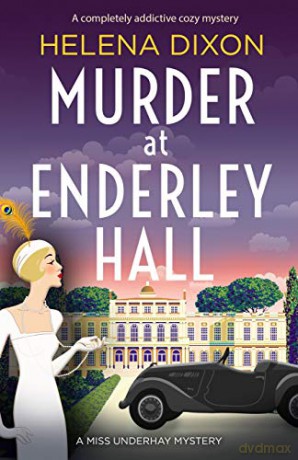 Murder at Enderley Hall: A completely addictive cozy mystery (A Miss Underhay Mystery) - Helena Dixon [KSIĄŻKA]