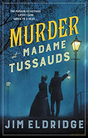 Murder at Madame Tussauds (Museum Mysteries): The gripping historical whodunnit: 6 (Museum Mysteries, 6) - Jim Eldridge [KSIĄŻKA]