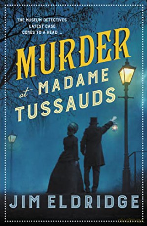 Murder at Madame Tussauds (Museum Mysteries, 6) The gripping historical whodunnit - Jim Eldridge [KSIĄŻKA]