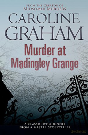 Murder at Madingley Grange: A gripping murder mystery from the creator of the Midsomer Murders series - Caroline Graham [KSIĄŻKA]