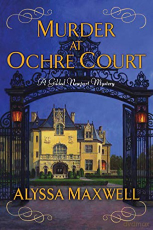 Murder at Ochre Court (A Gilded Newport Mystery): 6 - Alyssa Maxwell [KSIĄŻKA]