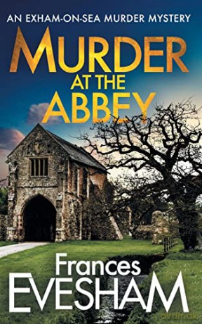 Murder at the Abbey: A brand new murder mystery in the bestselling Exham-on-Sea series for 2022 (The Exham-on-Sea Murder Mysteries, 8) - Frances Evesham [KSIĄŻKA]