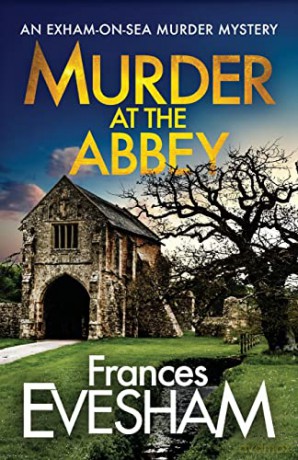 Murder at the Abbey: A brand new murder mystery in the bestselling Exham-on-Sea series for 2022 (The Exham-on-Sea Murder Mysteries, 8) - Frances Evesham [KSIĄŻKA]