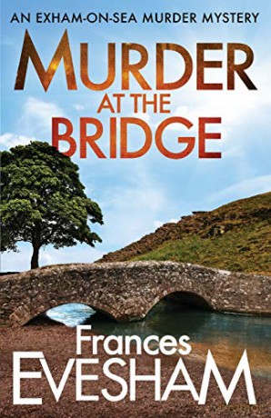 Murder at the Bridge (The Exham-on-Sea Murder Mysteries, 5) - Evesham Frances [KSIĄŻKA]