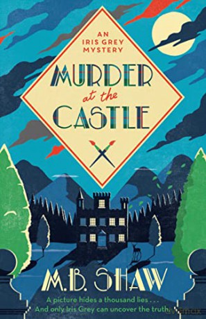 Murder at the Castle (Iris Grey Mysteries) - MB Shaw [KSIĄŻKA]