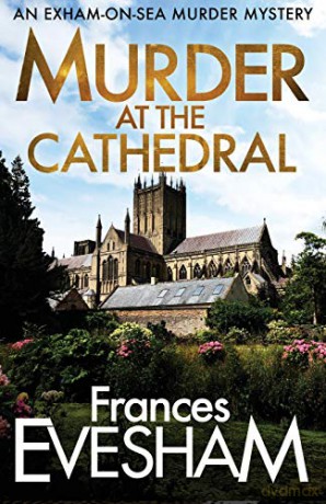 Murder at the Cathedral (The Exham-on-Sea Murder Mysteries, 4) - Frances Evesham [KSIĄŻKA]