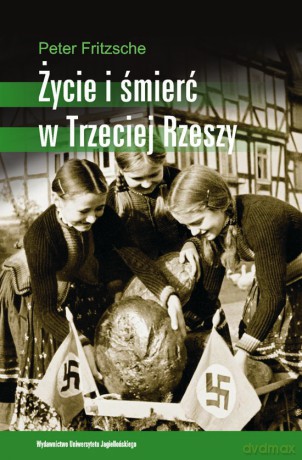 Życie i śmierć w Trzeciej Rzeszy [KSIĄŻKA]