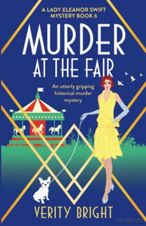 Murder at the Fair: An utterly gripping historical murder mystery: 6 (A Lady Eleanor Swift Mystery) - Verity Bright [KSIĄŻKA]