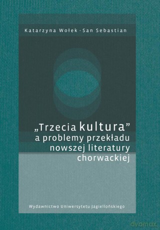 Trzecia kultura a problemy przekładu nowszej literatury chorwackiej [KSIĄŻKA]