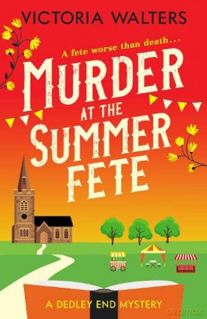 Murder at the Summer Fete: 2 (The Dedley End Mysteries) - Victoria Walters [KSIĄŻKA]