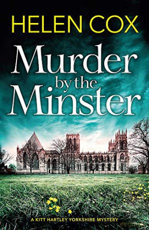 Murder by the Minster: Discover the most gripping cozy mystery series of 2020 (The Kitt Hartley Yorkshire Mysteries) - Helen Cox [KSIĄŻKA]