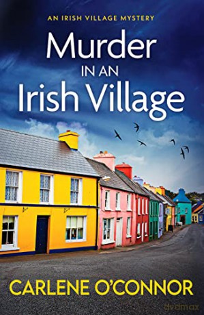 Murder in an Irish Village: A gripping cosy village mystery: 1 (An Irish Village Mystery) - Carlene O'Connor [KSIĄŻKA]