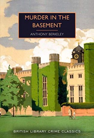Murder in the Basement: 97 (British Library Crime Classics) - Anthony Berkeley [KSIĄŻKA]