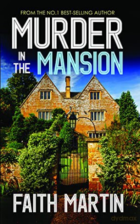 MURDER IN THE MANSION a gripping crime mystery full of twists (DI Hillary Greene Book 8) - Faith Martin [KSIĄŻKA]