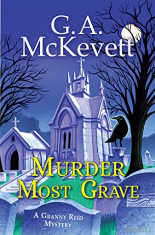 Murder Most Grave (A Granny Reid Mystery (#4)) - G.A. McKevett [KSIĄŻKA]