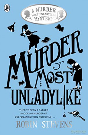 Murder Most Unladylike: A Murder Most Unladylike Mystery (A Murder Most Unladylike Mystery, 1) - Robin Stevens [KSIĄŻKA]