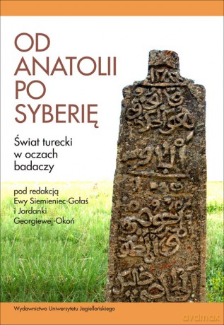 Od Anatolii po Syberię. Świat turecki w oczach badaczy [KSIĄŻKA]