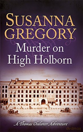 Murder on High Holborn (Exploits of Thomas Chaloner): 9 (Adventures of Thomas Chaloner) - Susanna Gregory [KSIĄŻKA]