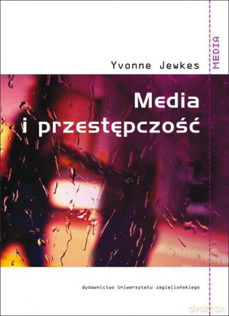Media i przestępczość [KSIĄŻKA]