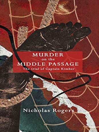 Murder on the Middle Passage - The Trial of Captain Kimber - Nicholas Rogers [KSIĄŻKA]