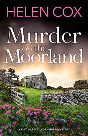 Murder on the Moorland: The Kitt Hartley Yorkshire Mysteries 3 - Helen Cox [KSIĄŻKA]