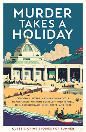 Murder Takes a Holiday: Classic Crime Stories for Summer [KSIĄŻKA]