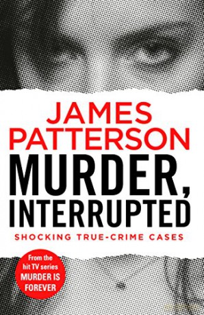 Murder, Interrupted: (Murder Is Forever: Volume 1) (Murder Is Forever, 1) - James Patterson [KSIĄŻKA]