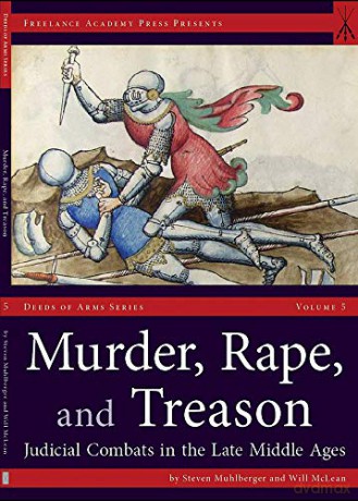 Murder, Rape, and Treason: Judicial Combats in the Late Middle Ages (Deeds of Arms Series) - Will McLean [KSIĄŻKA]
