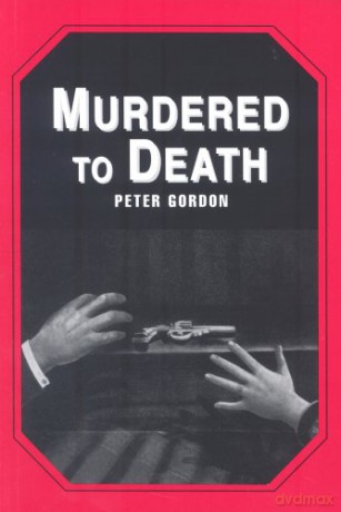 Murdered to Death (Revised Edition) - Peter Gordon [KSIĄŻKA]