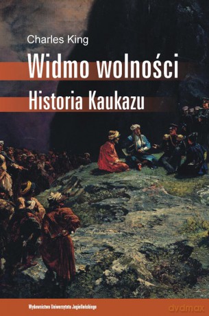 Widmo wolności. Historia Kaukazu [KSIĄŻKA]