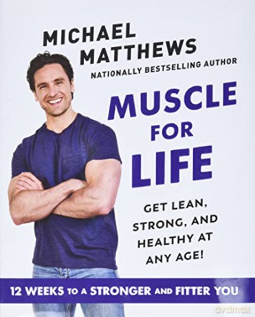 Muscle for Life: Get Lean, Strong, and Healthy at Any Age! - Michael Matthews [KSIĄŻKA]
