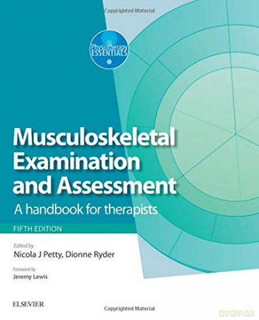 Musculoskeletal Examination and Assessment - Volume 1: A Handbook for Therapists, 5e (Physiotherapy Essentials) - Nicola J. Petty DPT MSc GradDipPhys FMACP FHEA [KSIĄŻKA]